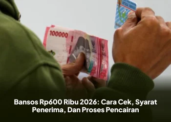 Bansos Rp600 Ribu 2026 : Cara Cek, Syarat Penerima, Dan Proses Pencairan
