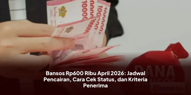 Bansos Rp600 Ribu April 2026: Jadwal Pencairan, Cara Cek Status, dan Kriteria Penerima