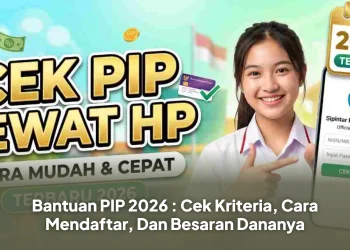 Bantuan PIP 2026 : Cek Kriteria, Cara Mendaftar, Dan Besaran Dananya