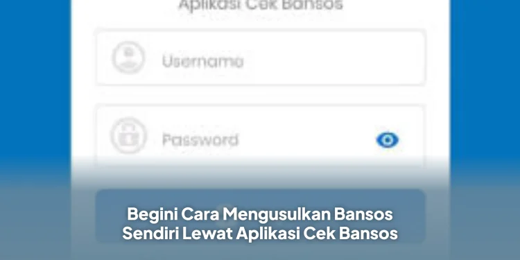 Begini Cara Mengusulkan Bansos Sendiri Lewat Aplikasi Cek Bansos
