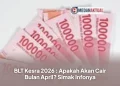 BLT Kesra 2026 : Apakah Akan Cair Bulan April? Simak Infonya