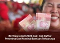 BLT Kesra April 2026 Cair, Cek Daftar Penerima Dan Nominal Bantuan Terbarunya