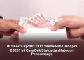 BLT Kesra Rp900.000 : Benarkah Cair April 2026? Ini Cara Cek Status dan Kategori Penerimanya