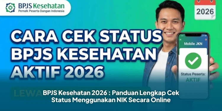 BPJS Kesehatan 2026 : Panduan Lengkap Cek Status Menggunakan NIK Secara Online