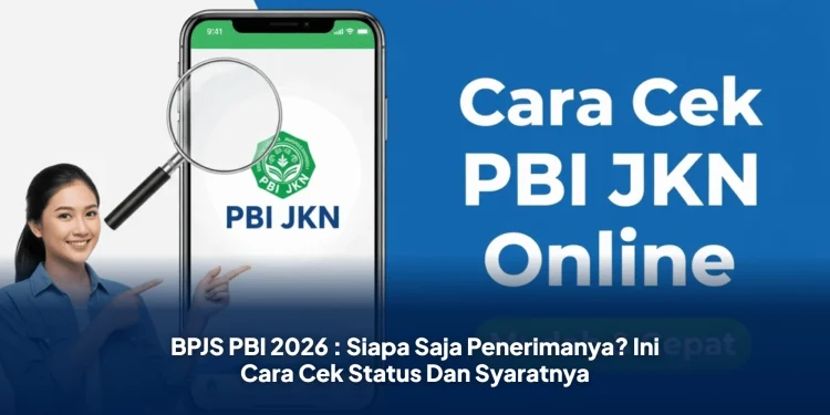 BPJS PBI 2026 : Siapa Saja Penerimanya? Ini Cara Cek Status Dan Syaratnya