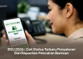 BSU 2026 : Cek Status Terbaru Penyaluran Dan Kepastian Pencairan Bantuan