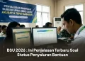 BSU 2026 : Ini Penjelasan Terbaru Soal Status Penyaluran Bantuan
