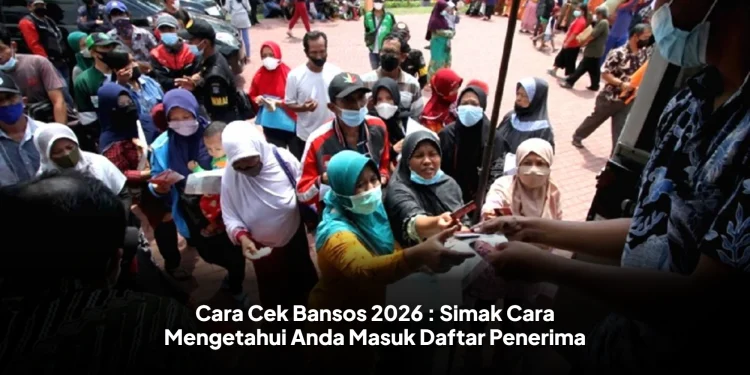 Cara Cek Bansos 2026 : Simak Cara Mengetahui Anda Masuk Daftar Penerima