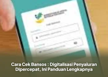 Cara Cek Bansos : Digitalisasi Penyaluran Dipercepat, Ini Panduan Lengkapnya