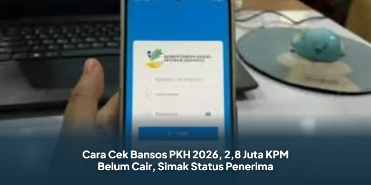 Cara Cek Bansos PKH 2026, 2,8 Juta KPM Belum Cair, Simak Status Penerima
