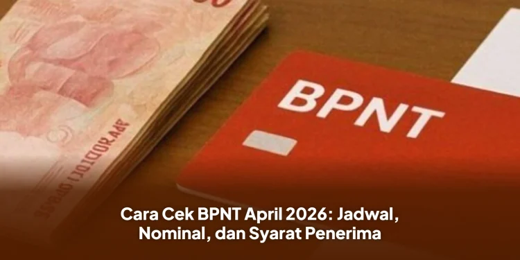 Cara Cek BPNT April 2026: Jadwal, Nominal, dan Syarat Penerima