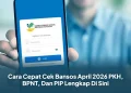 Cara Cepat Cek Bansos April 2026 PKH, BPNT, Dan PIP Lengkap Di Sini