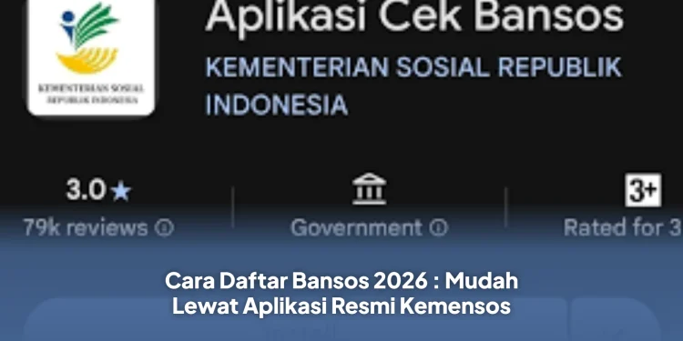 Cara Daftar Bansos 2026 : Mudah Lewat Aplikasi Resmi Kemensos