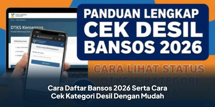 Cara Daftar Bansos 2026 Serta Cara Cek Kategori Desil Dengan Mudah