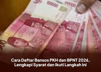 Cara Daftar Bansos PKH dan BPNT 2026, Lengkapi Syarat dan Ikuti Langkah Ini