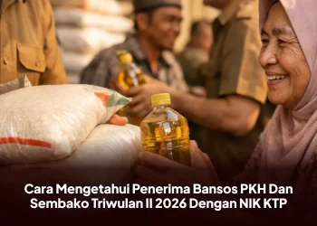 Cara Mengetahui Penerima Bansos PKH Dan Sembako Triwulan II 2026 Dengan NIK KTP