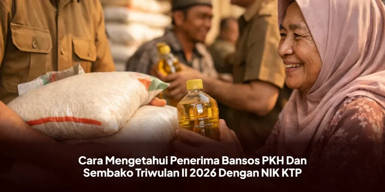 Cara Mengetahui Penerima Bansos PKH Dan Sembako Triwulan II 2026 Dengan NIK KTP