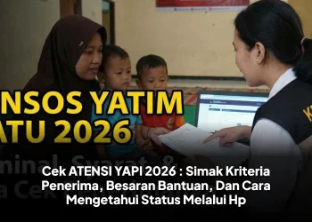 Cek ATENSI YAPI 2026 : Simak Kriteria Penerima, Besaran Bantuan, Dan Cara Mengetahui Status Melalui Hp