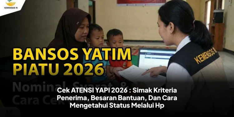 Cek ATENSI YAPI 2026 : Simak Kriteria Penerima, Besaran Bantuan, Dan Cara Mengetahui Status Melalui Hp