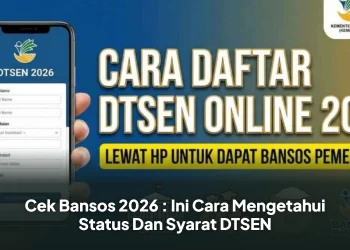 Cek Bansos 2026 : Ini Cara Mengetahui Status Dan Syarat DTSEN