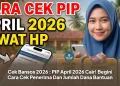 Cek Bansos 2026 : PIP April 2026 Cair! Begini Cara Cek Penerima Dan Jumlah Dana Bantuan