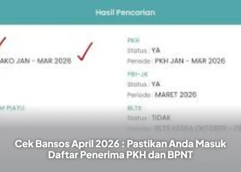 Cek Bansos April 2026 : Pastikan Anda Masuk Daftar Penerima PKH dan BPNT