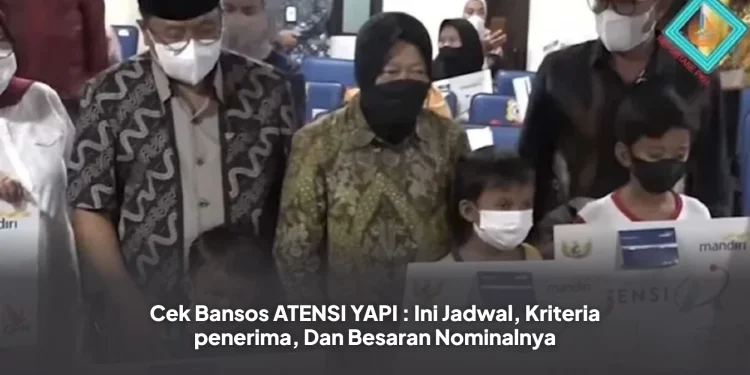 Cek Bansos ATENSI YAPI : Ini Jadwal, Kriteria penerima, Dan Besaran Nominalnya