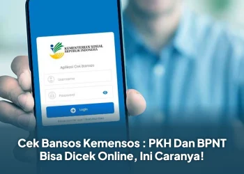 Cek Bansos Kemensos : PKH Dan BPNT Bisa Dicek Online, Ini Caranya!