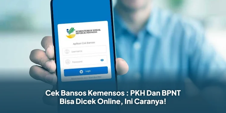 Cek Bansos Kemensos : PKH Dan BPNT Bisa Dicek Online, Ini Caranya!
