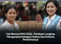 Cek Bansos PKH 2026 : Panduan Lengkap Mengetahui Kategori Status Dan Kriteria Penerimanya