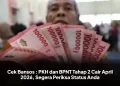 Cek Bansos : PKH dan BPNT Tahap 2 Cair April 2026, Segera Periksa Status Anda