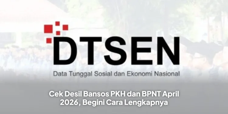 Cek Desil Bansos PKH dan BPNT April 2026, Begini Cara Lengkapnya