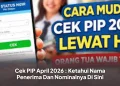 Cek PIP April 2026 : Ketahui Nama Penerima Dan Nominalnya Di Sini