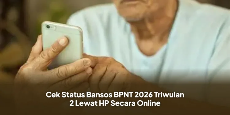 Cek Status Bansos BPNT 2026 Triwulan 2 Lewat HP Secara Online