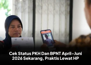 Cek Status PKH Dan BPNT AprilCek Status PKH Dan BPNT April–Juni 2026 Sekarang, Praktis Lewat HP–Juni 2026 Sekarang, Praktis Lewat HP