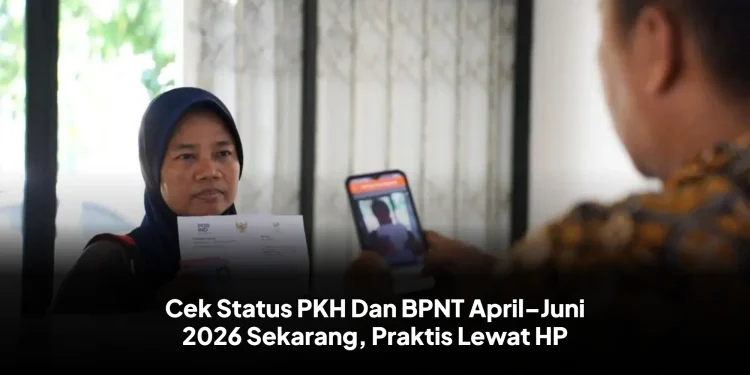 Cek Status PKH Dan BPNT AprilCek Status PKH Dan BPNT April–Juni 2026 Sekarang, Praktis Lewat HP–Juni 2026 Sekarang, Praktis Lewat HP