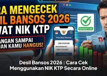 Desil Bansos 2026 : Cara Cek Menggunakan NIK KTP Secara Online