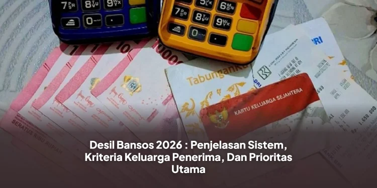 Desil Bansos 2026 : Penjelasan Sistem, Kriteria Keluarga Penerima, Dan Prioritas Utama