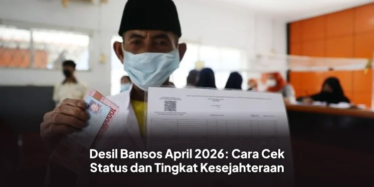 Desil Bansos April 2026: Cara Cek Status dan Tingkat Kesejahteraan