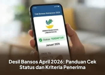 Desil Bansos April 2026: Panduan Cek Status dan Kriteria Penerima