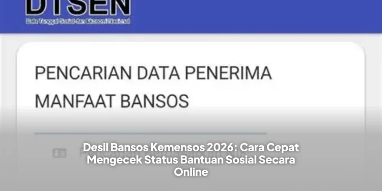 Desil Bansos Kemensos 2026: Cara Cepat Mengecek Status Bantuan Sosial Secara Online