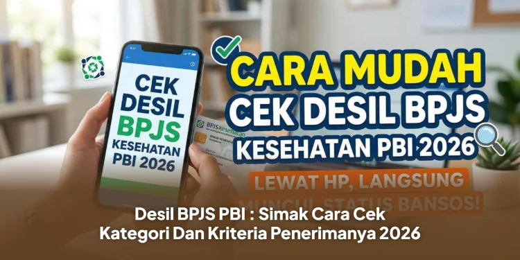 Desil BPJS PBI : Simak Cara Cek Kategori Dan Kriteria Penerimanya 2026