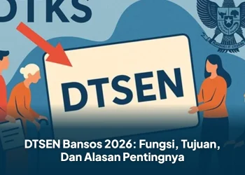 DTSEN Bansos 2026: Fungsi, Tujuan, Dan Alasan Pentingnya
