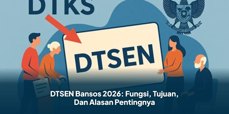 DTSEN Bansos 2026: Fungsi, Tujuan, Dan Alasan Pentingnya