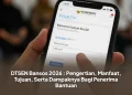 DTSEN Bansos 2026 : Pengertian, Manfaat, Tujuan, Serta Dampaknya Bagi Penerima Bantuan