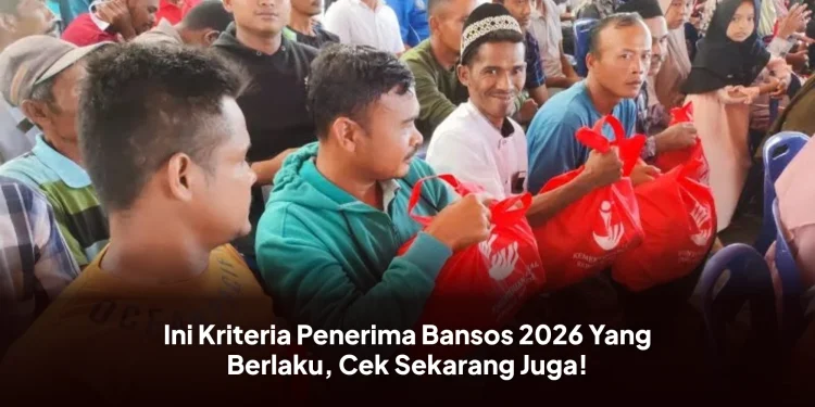 Ini Kriteria Penerima Bansos 2026 Yang Berlaku, Cek Sekarang Juga!