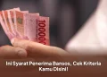 Ini Syarat Penerima Bansos, Cek Kriteria Kamu Disini!