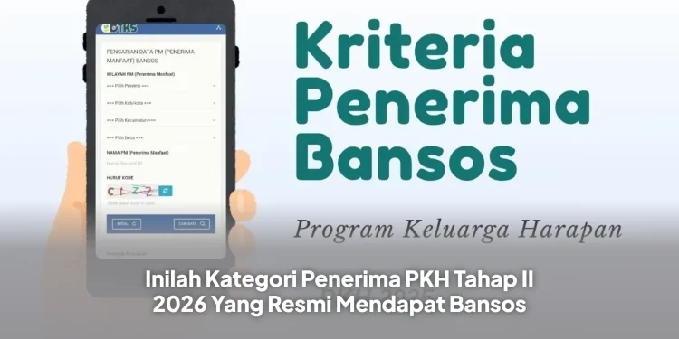 Inilah Kategori Penerima PKH Tahap II 2026 Yang Resmi Mendapat Bansos