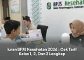 Iuran BPJS Kesehatan 2026 : Cek Tarif Kelas 1, 2, Dan 3 Lengkap