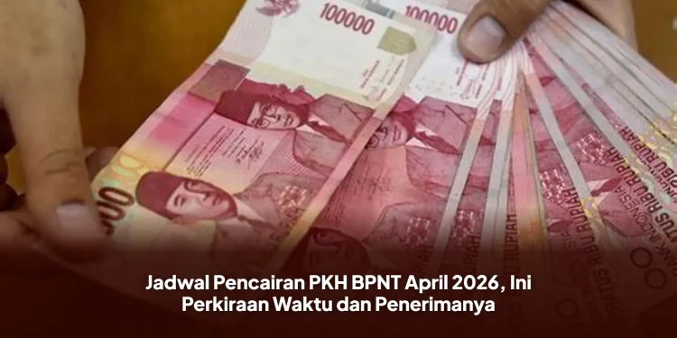 PKH 2026, BPNT 2026, PKH BPNT April 2026, jadwal pencairan bansos, bansos April 2026, kapan PKH cair, kapan BPNT cair
